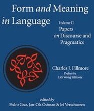 Form and Meaning in Language, Volume II Papers on Discourse and Pragmatics