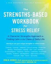 The Strengths-Based Workbook for Stress Relief