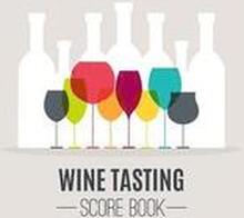 Wine Tasting Score Book: Take Your Next Wine Tasting More Seriously With This Wine Tasters Scoresheet, 100 Pages, 8.5x11 Inch