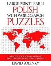 Large Print Learn Polish with Word Search Puzzles: Learn Polish Language Vocabulary with Challenging Easy to Read Word Find Puzzles
