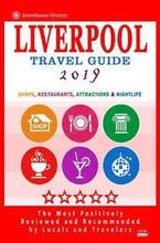 Liverpool Travel Guide 2019: Shops, Restaurants, Attractions and Nightlife in Liverpool, England (City Travel Guide 2019)