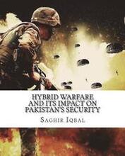 Hybrid Warfare and its Impact on Pakistan's Security: Hybrid Warfare and its Impact on Pakistan's Security