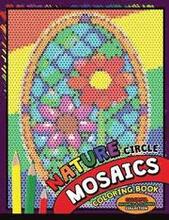 Nature Circle Mosaics Coloring Book: Colorful Nature Flowers and Animals Coloring Pages Color by Number Puzzle (Coloring Books for Grown-Ups)