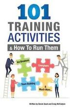 101 Training Activities and How to Run Them (B&w): Icebreakers, Energizers and Training Activities