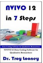 NVIVO 12 in 7 Steps: Qualitative Data Analysis and Coding for Researchers with NVivo 12