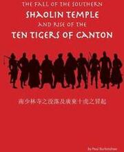 The Fall of the Southern Shaolin Temple and Rise of the Ten Tigers of Canton