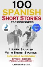 100 Spanish Short Stories for Beginners Learn Spanish with Stories Including Audio