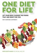 One Diet for Life: Let Your Body Choose The Foods That Are Right For You