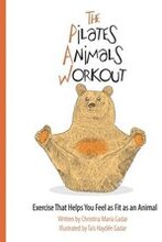 The Pilates Animals Workout: Exercise That Helps You Feel as Fit as an Animal
