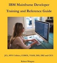 IBM Mainframe Developer Training and Reference Guide