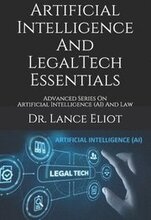 Artificial Intelligence And LegalTech Essentials: Advanced Series On Artificial Intelligence (AI) And Law