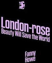 London-Rose - Beauty Will Save the World