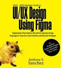 2024 - 2025 Newbies Guide to UI/UX Design Using Figma