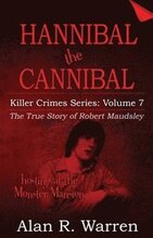 Hannibal the Cannibal; The True Story of Robert Maudsley