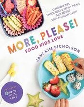 More, Please!: Foods Kids Love