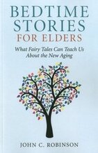 Bedtime Stories for Elders What Fairy Tales Can Teach Us About the New Aging