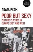 Poor but Sexy Culture Clashes in Europe East and West