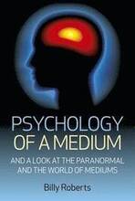 Psychology of a Medium And A Look At The Paranormal And The World Of Mediums