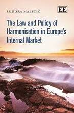 The Law and Policy of Harmonisation in Europes Internal Market