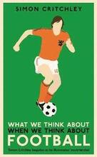 What We Think About When We Think About Football