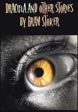 Dracula and Other Stories by Bram Stoker. (Complete and Unabridged). Includes Dracula, The Jewel of Seven Stars, The Man (aka