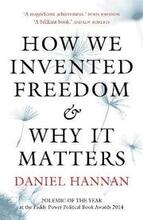 How We Invented Freedom & Why It Matters