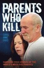 Parents Who Kill - Shocking True Stories of The World's Most Evil Parents