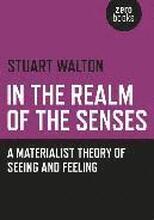 In The Realm of the Senses: A Materialist Theory of Seeing and Feeling