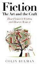 Fiction The Art and the Craft How Fiction is Written and How to Write it
