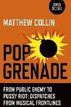 Pop Grenade From Public Enemy to Pussy Riot Dispatches from Musical Frontlines