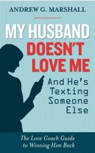 My Husband Doesn't Love Me and He's Texting Someone Else