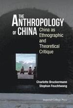 Anthropology Of China, The: China As Ethnographic And Theoretical Critique
