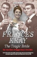 Frances Kray - The Tragic Bride: The True Story of Reggie Kray's First Wife