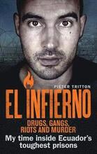 El Infierno: Drugs, Gangs, Riots and Murder