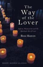 Way of the Lover, The Sufism, Shamanism and the Spiritual Art of Love