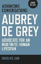 Advancing Conversations: Aubrey de Grey advocate for an indefinite human lifespan