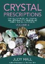 Crystal Prescriptions volume 6 Crystals for ancestral clearing, soul retrieval, spirit release and karmic healing. An AZ guide.
