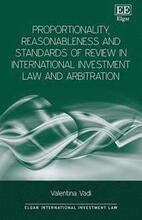 Proportionality, Reasonableness and Standards of Review in International Investment Law and Arbitration