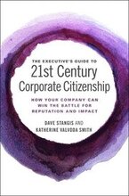 The Executives Guide to 21st Century Corporate Citizenship