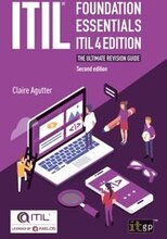 ITIL Foundation Essentials ITIL 4 Edition - The ultimate revision guide, second edition