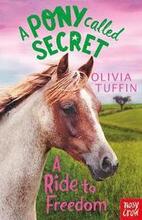 A Pony Called Secret: A Ride To Freedom