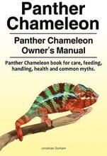 Panther Chameleon. Panther Chameleon Owner's Manual. Panther Chameleon book for care, feeding, handling, health and common myths.