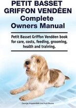 Petit Basset Griffon Vendeen Complete Owners Manual. Petit Basset Griffon Vendeen book for care, costs, feeding, grooming, health and training.