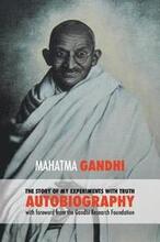 The Story of My Experiments with Truth - Mahatma Gandhi's Unabridged Autobiography