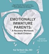 Emotionally Immature Parents: A Recovery Workbook for Adult Children