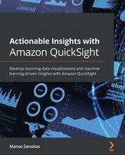 Actionable Insights with Amazon QuickSight