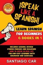 LEARN SPANISH FOR BEGINNERS !Speak Like a Spanish! 6 BOOKS IN 1