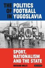 The Politics of Football in Yugoslavia