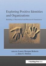 Exploring Positive Identities and Organizations