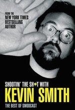 Shootin' the Sh*t with Kevin Smith: The Best of SModcast